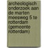 Archeologisch onderzoek aan de Marten Meesweg 5 te Rotterdam (gemeente Rotterdam)