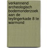 Verkennend archeologisch bodemonderzoek aan de Teylingerkade 8 te Warmond door M.W.A. Koning