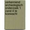 Verkennend archeologisch onderzoek 't Zand 4 te Koewacht by A.H. Kloosterman