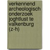 Verkennend archeologisch onderzoek Joghtlust te Valkenburg (Z-H) by E. Kaptijn