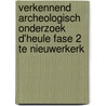 Verkennend archeologisch onderzoek D'Heule fase 2 te Nieuwerkerk door A.H. Kloosterman