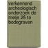 Verkennend archeologisch onderzoek De Meije 25 te Bodegraven