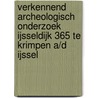 Verkennend archeologisch onderzoek IJsseldijk 365 te Krimpen a/d IJssel door M. Dasselaar