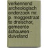 Verkennend archeologisch onderzoek Mr. P. Moggestraat te Dreischor, gemeente Schouwen - Duiveland