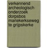 Verkennend archeologisch onderzoek Dorpsbos Mariekerkseweg te Grijpskerke door W.P. Brienen-Molenaar