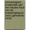 Archeologisch onderzoek aan het nieuwe tracé van de Krakelingweg te Zeist (gemeente Zeist). door N.H. van der Ham