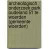 Archeologisch onderzoek Park Oudeland 51 te Woerden (gemeente Woerden) door S. Diependaele