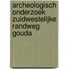 Archeologisch onderzoek Zuidwestelijke Randweg Gouda door M. van Dasselaar