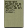 Archeologisch onderzoek aan de Voorweg 12c-14 te Hazerswoude-Dorp (gemeente Rijnwoude). door R.D. van Weenen