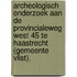 Archeologisch onderzoek aan de Provincialeweg West 45 te Haastrecht (gemeente Vlist).