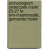Archeologisch onderzoek Markt 23-27 te Sint-maartensdijk, Gemeente Tholen door R.F. Engelse