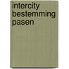 Intercity Bestemming Pasen by N. Dijkstra