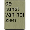 De kunst van het zien by N. Derksen