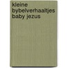 Kleine bybelverhaaltjes baby jezus door Parry