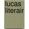 Lucas literair by H. Servotte