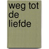 Weg tot de liefde door Teresa Moeder
