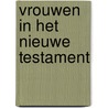 Vrouwen in het Nieuwe Testament by Vissers