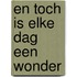 En toch is elke dag een wonder