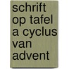 Schrift op tafel a cyclus van advent by Klein