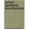 Oxford sprekend woordenboek by Unknown