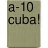 A-10 Cuba! door Onbekend