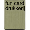 Fun card drukkerij door Onbekend