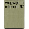 Wegwijs in Internet 97 by Unknown