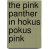 The Pink Panther in Hokus Pokus Pink door Onbekend