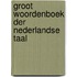 Groot woordenboek der Nederlandse taal