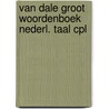 Van dale groot woordenboek nederl. taal cpl by Dale