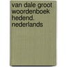 Van dale groot woordenboek hedend. nederlands by van Dale