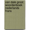 Van dale groot woordenboek nederlands frans door Dale