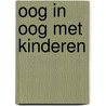 Oog in oog met kinderen door Hanneke Richard-Nutbey