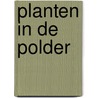 Planten in de polder by W. Menkveld