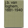 J.B. van Loghem, 1881-1940 door W. de Wagt