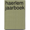 Haerlem jaarboek door Onbekend