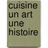 Cuisine un art une histoire