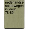 Nederlandse spoorwegen in kleur 78-85 door Velden