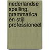 Nederlandse Spelling, Grammatica en Stijl Professioneel by S. Boerma