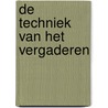 De techniek van het vergaderen by I. Tanis