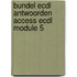 Bundel ECDL antwoorden Access ECDL module 5