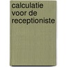 Calculatie voor de receptioniste door Broos