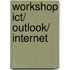 Workshop ICT/ Outlook/ Internet