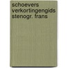 Schoevers verkortingengids stenogr. frans by Ton van Reen