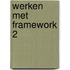 Werken met framework 2