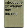 Introductie pc werken met ms-dos by Bode Lentfert