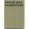 Francais pour receptionistes by Unknown