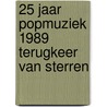 25 jaar popmuziek 1989 terugkeer van sterren door Leon Van Corven