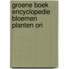 Groene boek encyclopedie bloemen planten ori door Onbekend