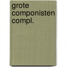 Grote componisten compl. by Unknown
